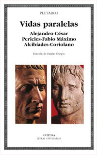 Vidas paralelas. Alejandro-César, Pericles-Fabio Máximo, Alcibíades-Coriolano