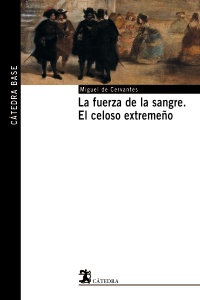 La fuerza de la sangre; El celoso extremeño