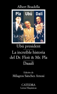 Ubú president; La increíble historia del Dr. Floit y Mr. Pla; Daaalí