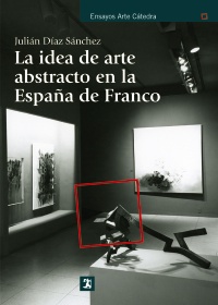 La idea de arte abstracto en la España de Franco