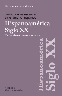 Teatro y artes escénicas en el ámbito hispánico. Hispoanoamérica. Siglo XX